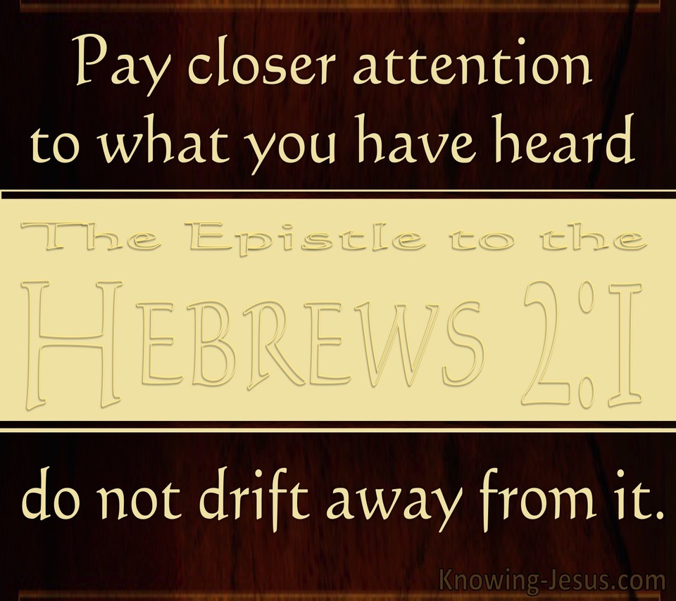Hebrews 2:1 Do Not Drift Away (brown)